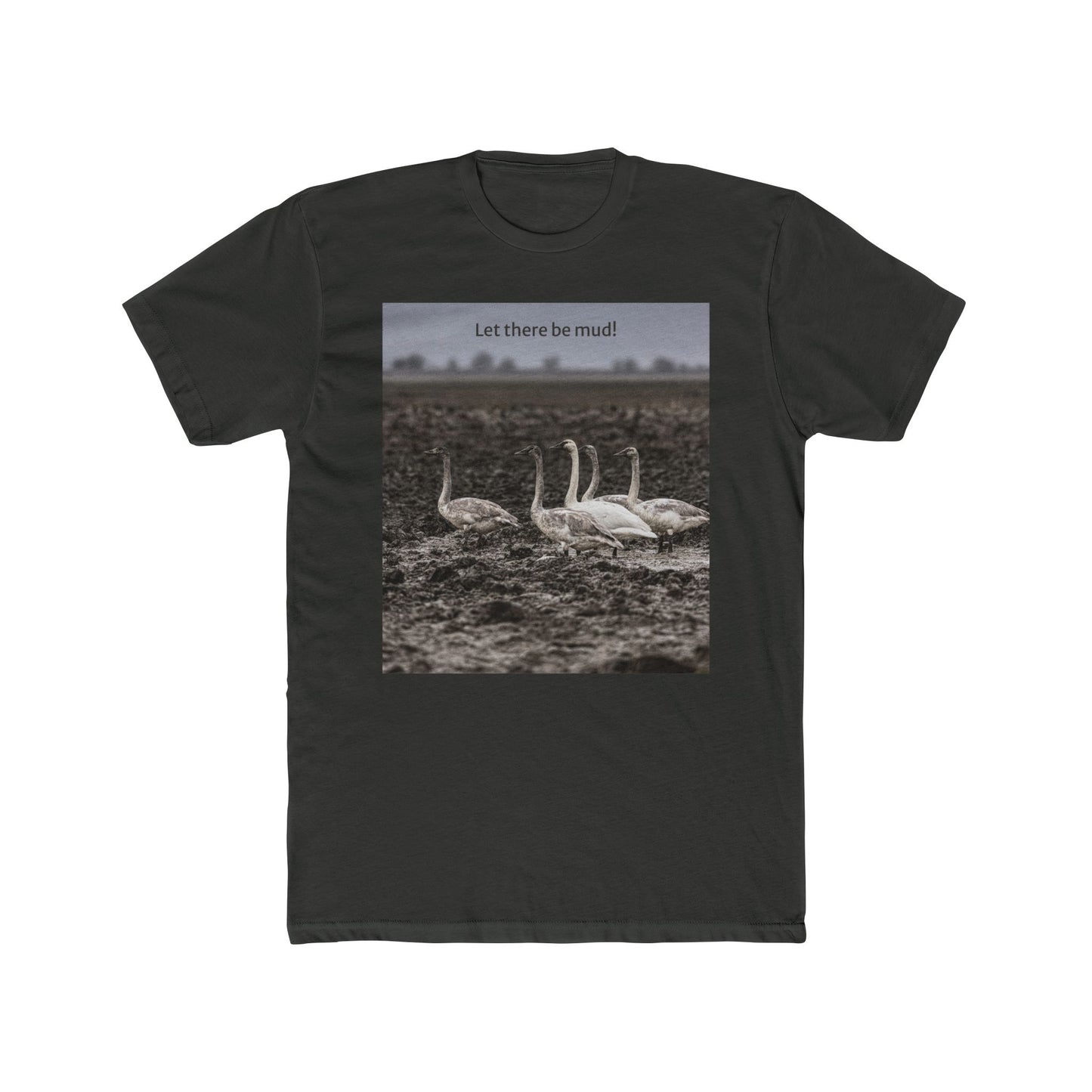 'Let there be mud!' T-Shirt