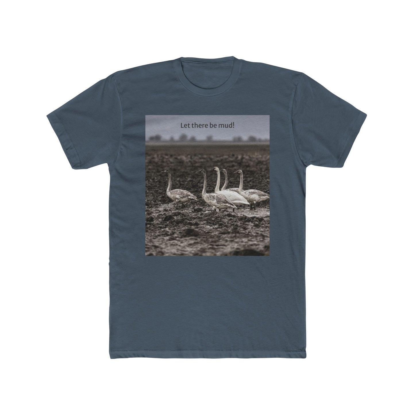 'Let there be mud!' T-Shirt