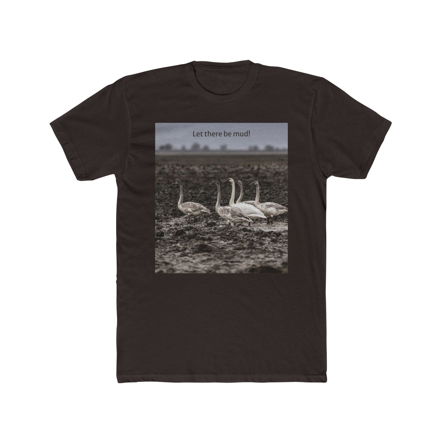 'Let there be mud!' T-Shirt