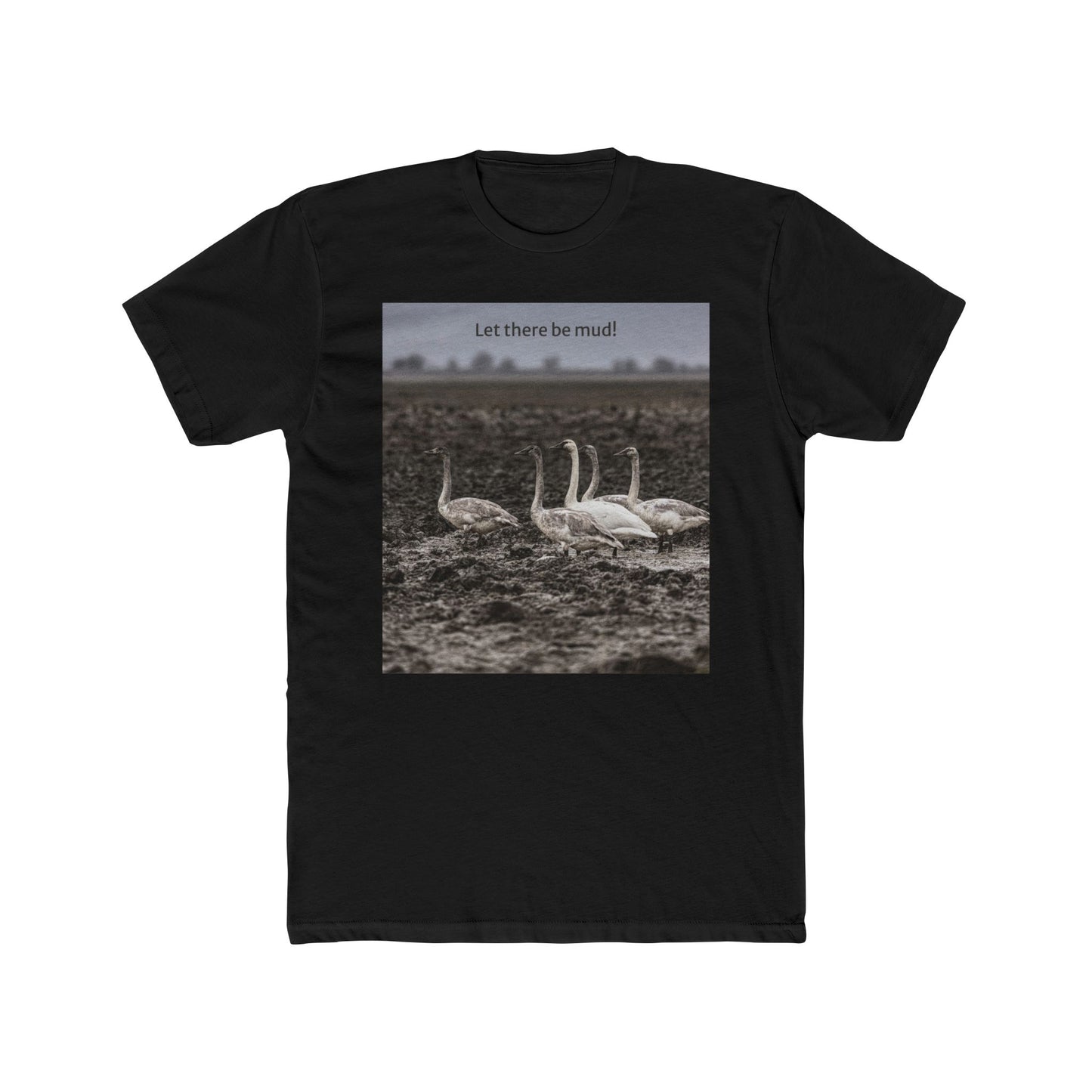 'Let there be mud!' T-Shirt