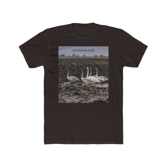 'Let there be mud!' T-Shirt